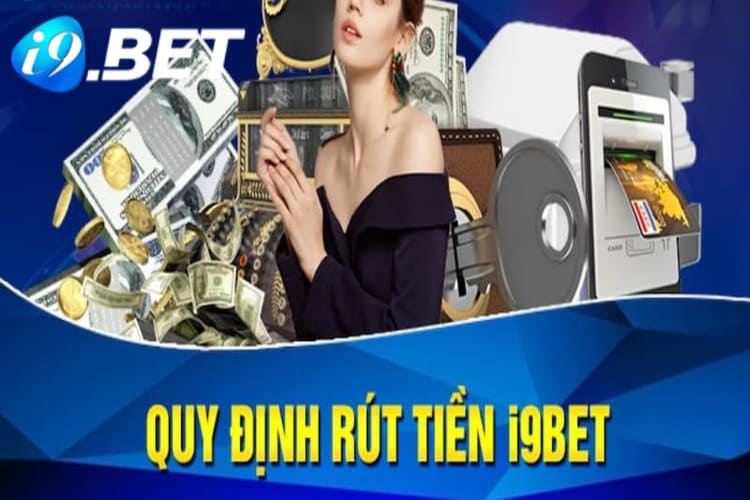 Lưu ý khi rút tiền i9bet