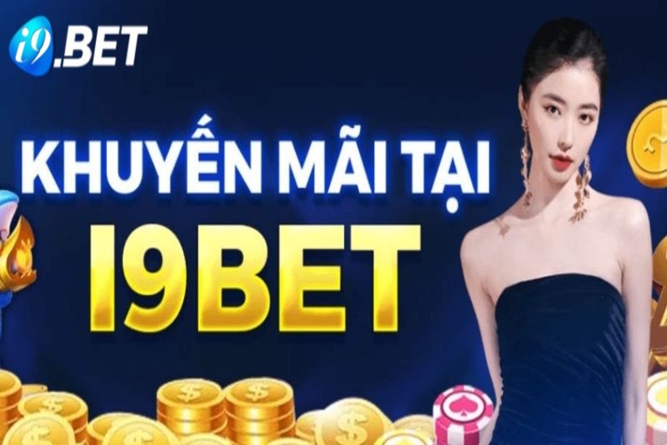 Tổng hợp hình thức i9bet khuyến mãi