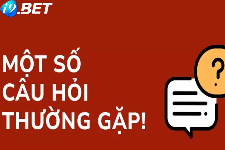 FAQ/Giải đáp một số câu hỏi thường gặp về nhà cái I9BET58