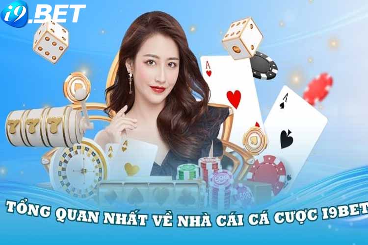 Giới thiệu tổng quan về địa chỉ cá cược I9BET