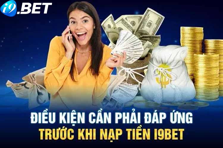 Hướng dẫn nạp/rút tiền nhanh chóng, an toàn tại I9BET58