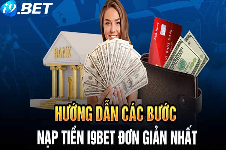 Những lưu ý quan trọng khi gửi tiền I9BET bạn cần biết