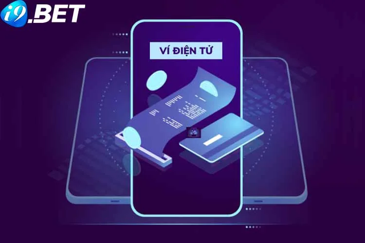 Gửi tiền I9BET thông qua ví điện tử